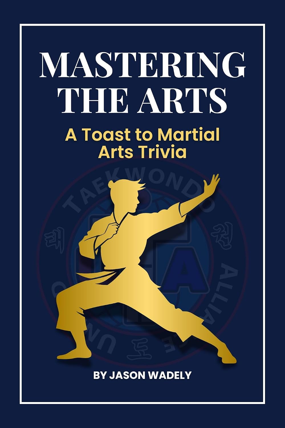 ler totalmente Mastering the Arts: A Toast to Martial Arts Trivia (Mastering the Martial Arts Trivai Vol. 1) (English Edition)
