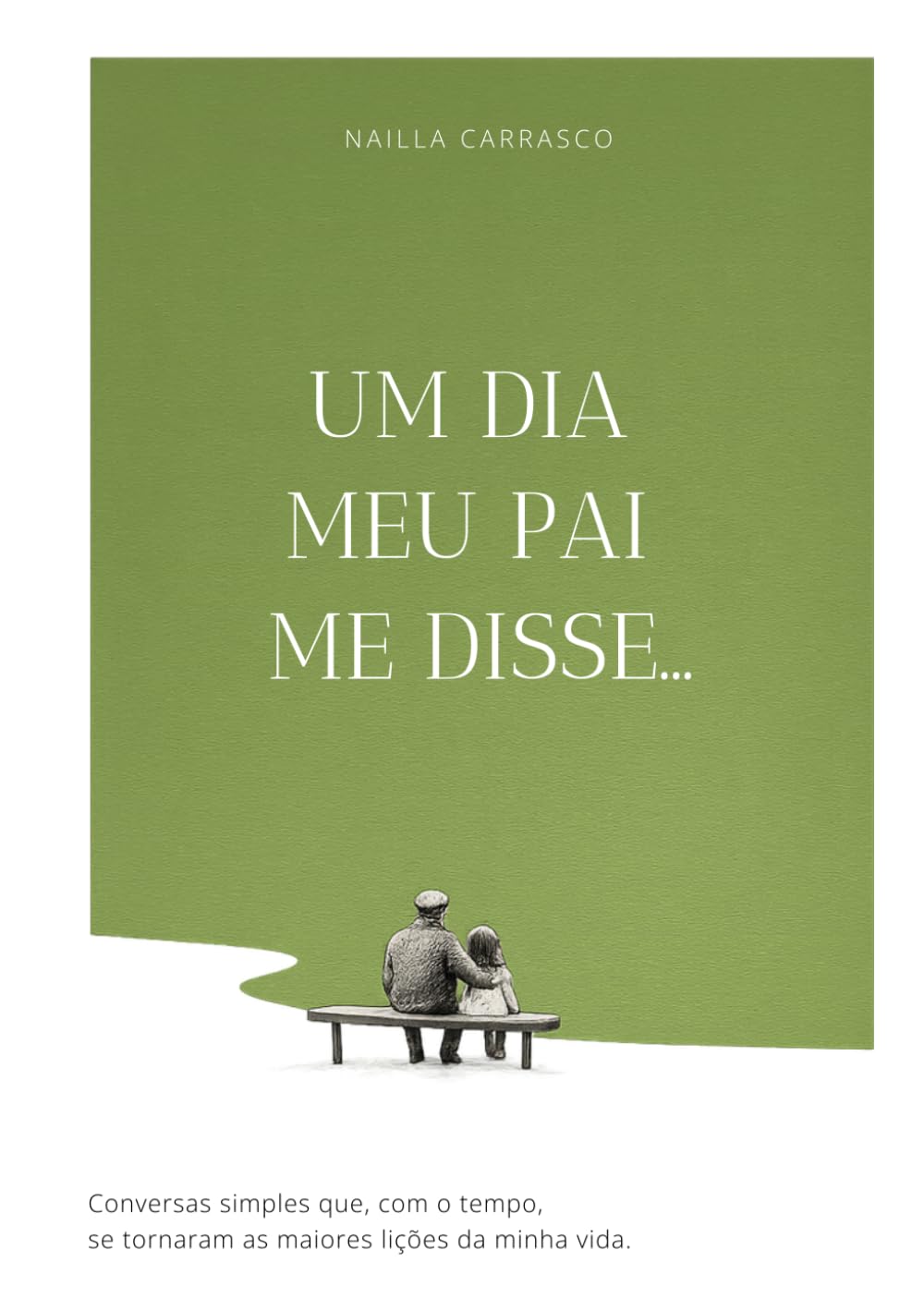 ler totalmente Um Dia Meu Pai Me Disse...: Conversas simples que, com o tempo, se tornaram as maiores lições da minha vida. (Portuguese Edition)