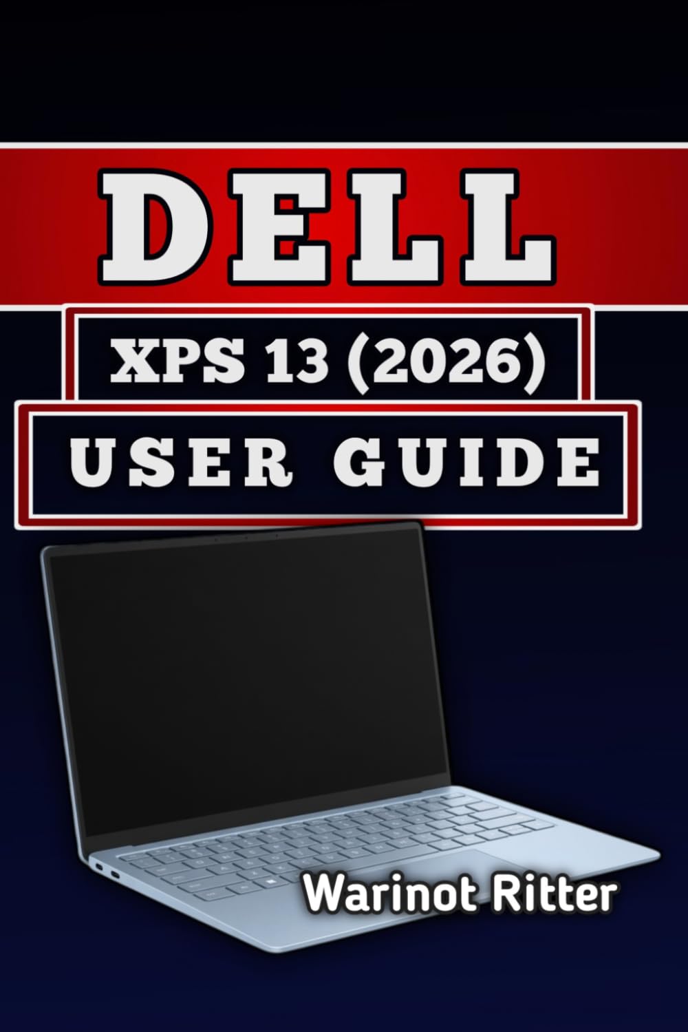 ler totalmente Dell XPS 13 (2026) User Guide: Master Setup, Customization, Troubleshooting, and Getting the Most from Your Laptop