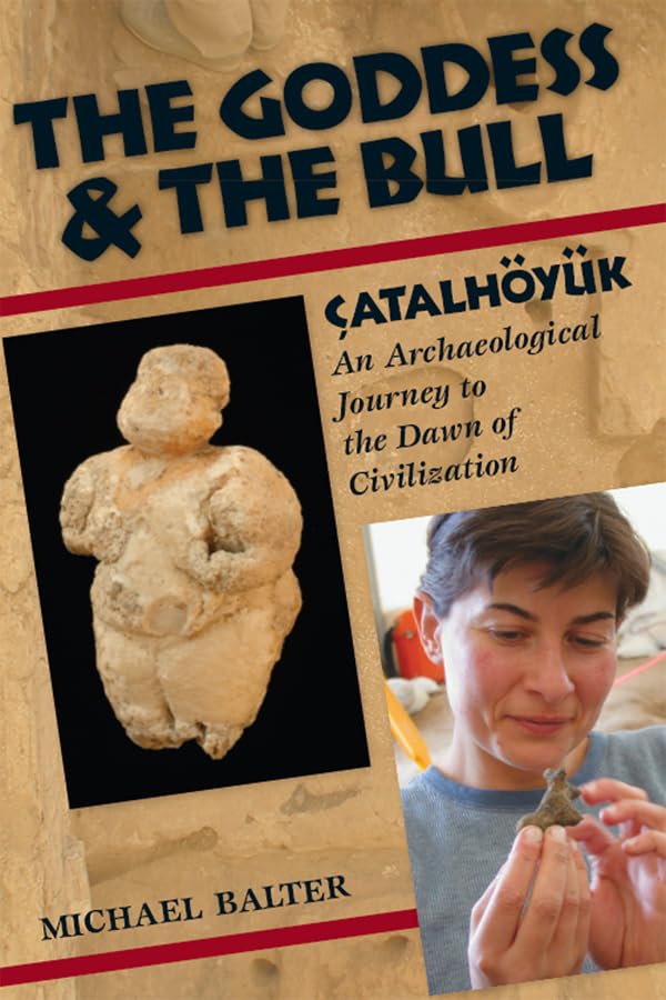 ler totalmente The Goddess and the Bull: Çatalhöyük: An Archaeological Journey to the Dawn of Civilization (English Edition)