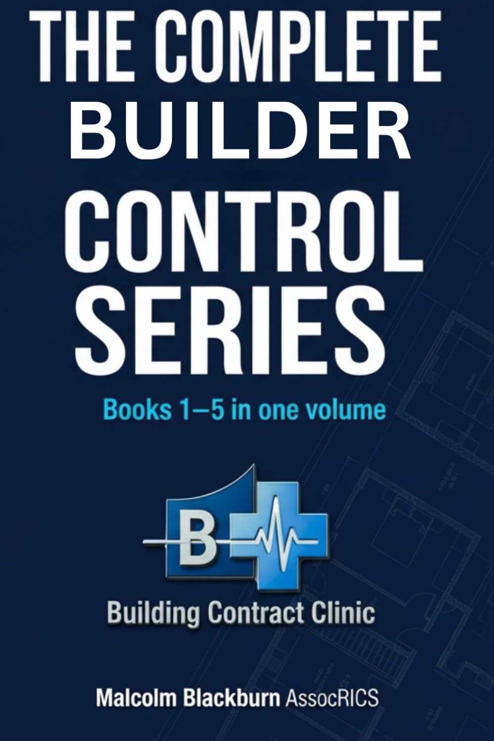 capítulo por capítulo baixar THE COMPLETE BUILDERS CONTROL SYSTEM: ALL FIVE BOOKS UNDER ONE COVER - Accountability, Commercial Control, Risk and Dispute, Growth and Scaling, Authority and Legacy. (The Builder's Control Series)