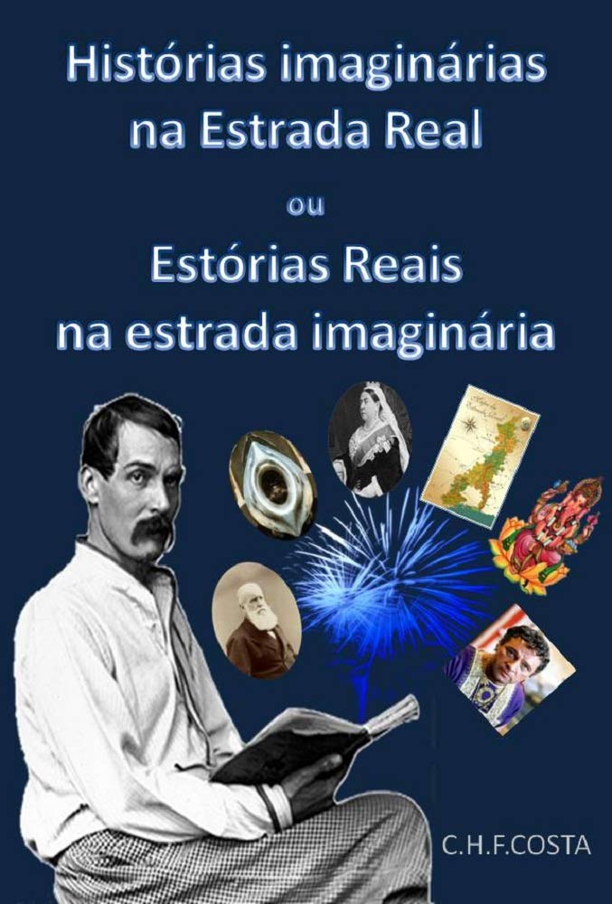 HISTÓRIAS IMAGINÁRIAS NA ESTRADA REAL: OU ESTÓRIAS REAIS NA ESTRADA IMAGINÁRIA baixar livro de graça