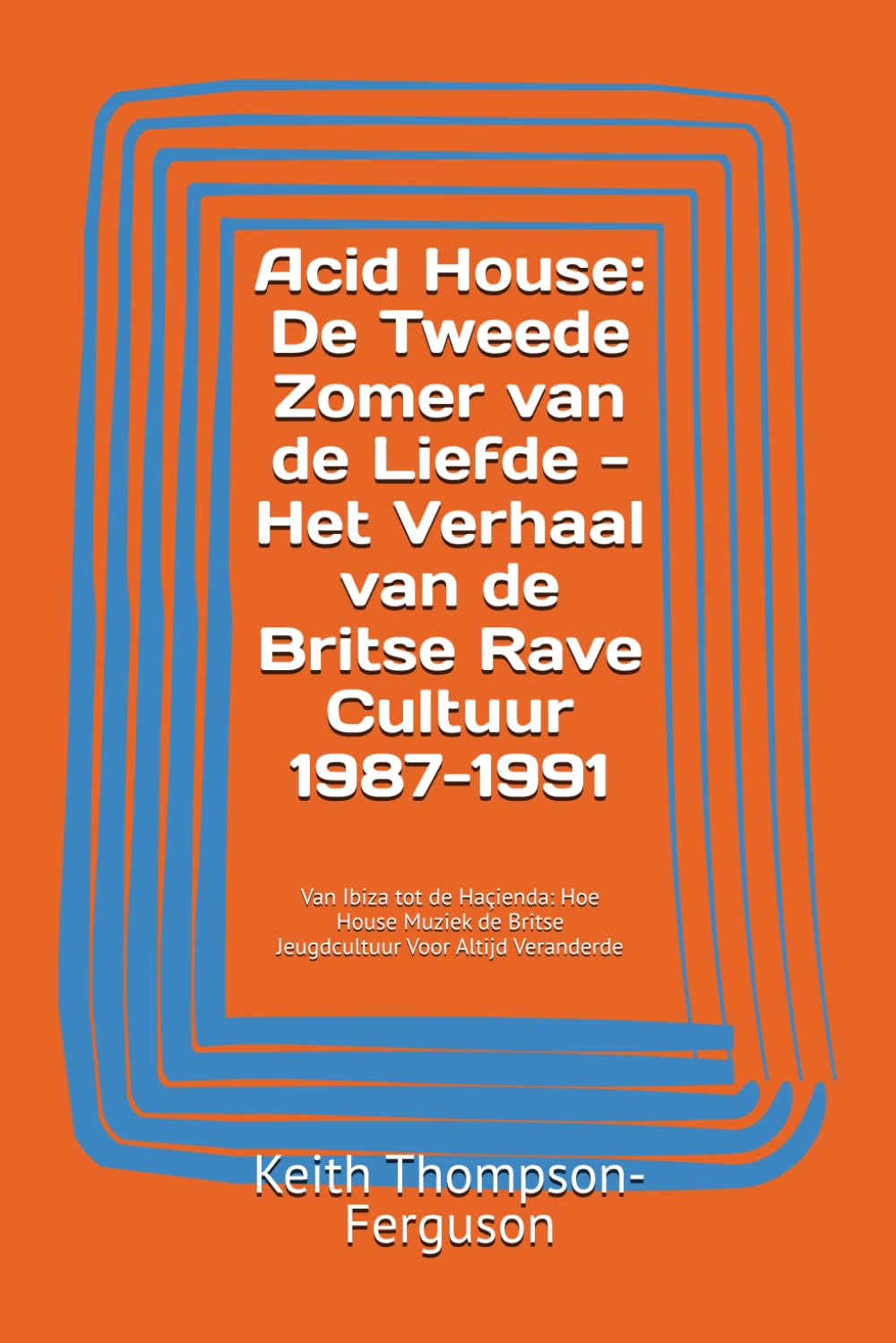Acid House: De Tweede Zomer van de Liefde - Het Verhaal van de Britse Rave Cultuur 1987-1991: Van Ibiza tot de Haçienda: Hoe House Muziek de Britse... Youth Culture Chronicles) (Dutch Edition) baixar o livro de graça