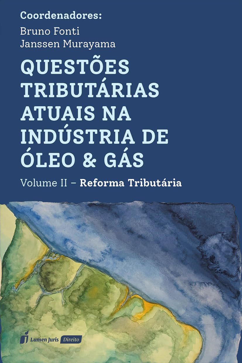 capítulo por capítulo baixar Questões Tributárias Atuais na Indústria de Óleo & Gás - Volume II - Reforma Tributária - 2025