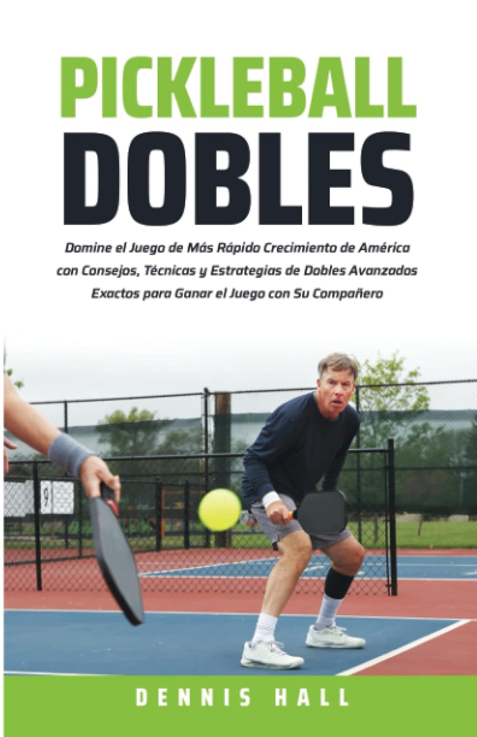 ler totalmente Pickleball Dobles: Domine el Juego de Más Rápido Crecimiento de América con Consejos, Técnicas y Estrategias de Dobles Avanzados Exactos para Ganar el... el Juego de Pickleball) (Spanish Edition)