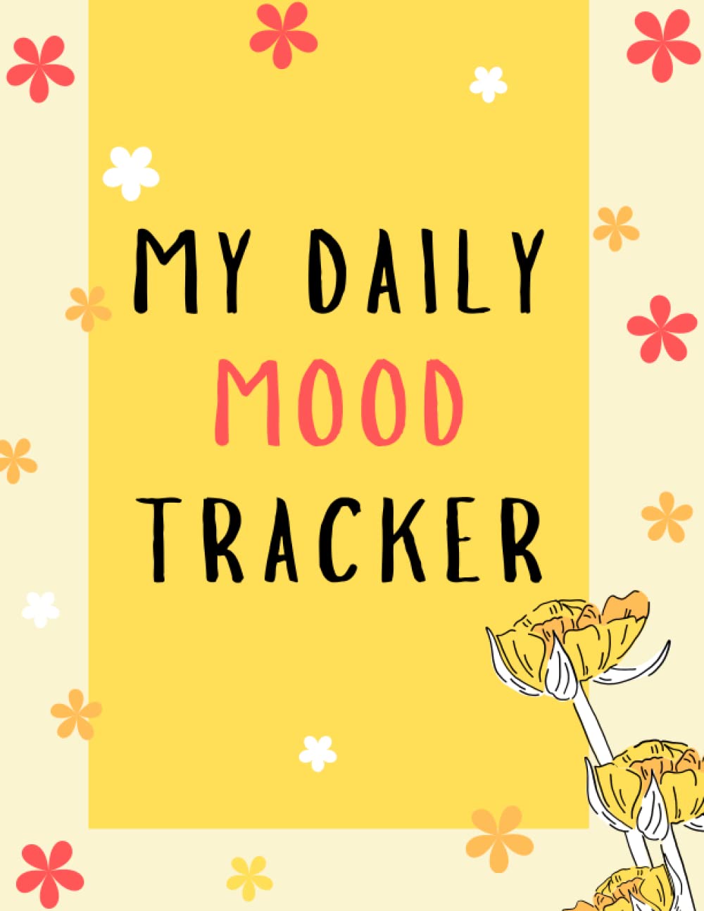 My Daily Mood Tracker: Daily mood notebook and mental health tracker | Track: Mood, Goals, Things you want to improve, What you are grateful for and more | Size: 8.5x11 inches| 100 pages. baixar livro de graça
