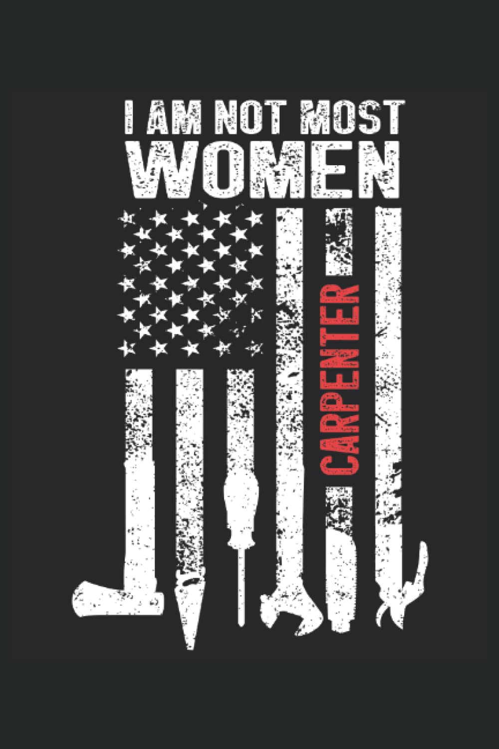 capítulo por capítulo baixar I Am Not Most Women - Carpenter: Carpenter Notepad, Carpenter Notebook Journal, Carpenter Journal, Medium Ruled, 100 Pages, 6"x9"