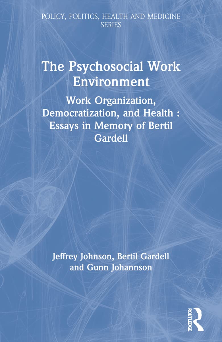 The Psychosocial Work Environment: Work Organization, Democratization, and Health: Essays in Memory of Bertil Gardell baixar o livro de graça