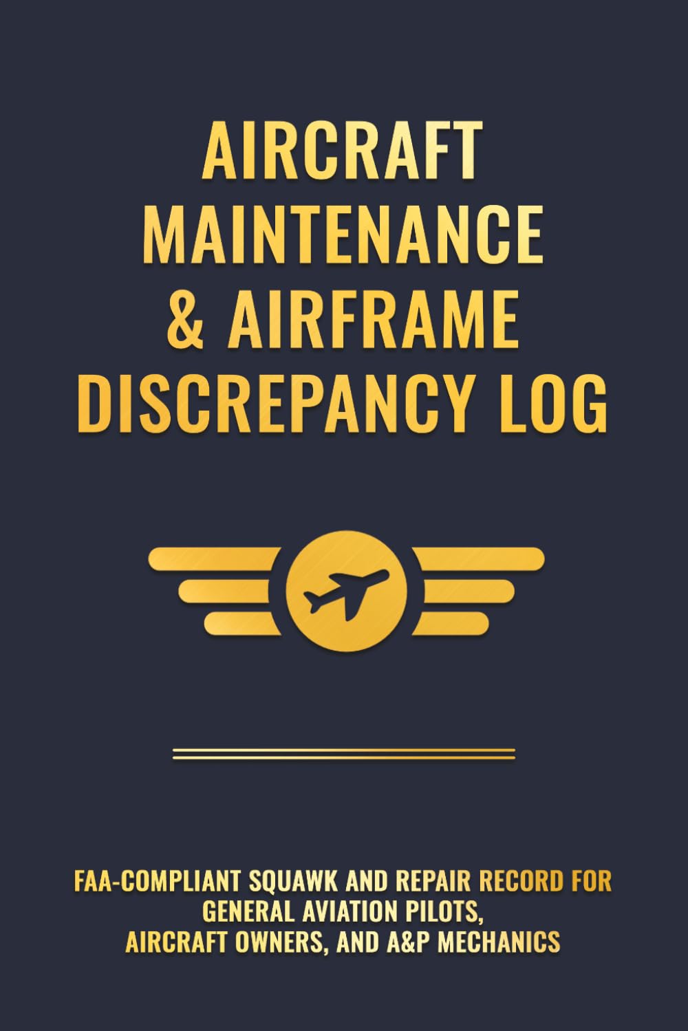 Aircraft Maintenance & Airframe Discrepancy Log: FAA-Compliant Squawk and Repair Record for General Aviation Pilots, Aircraft Owners, and A&P Mechanics baixar o livro de graça
