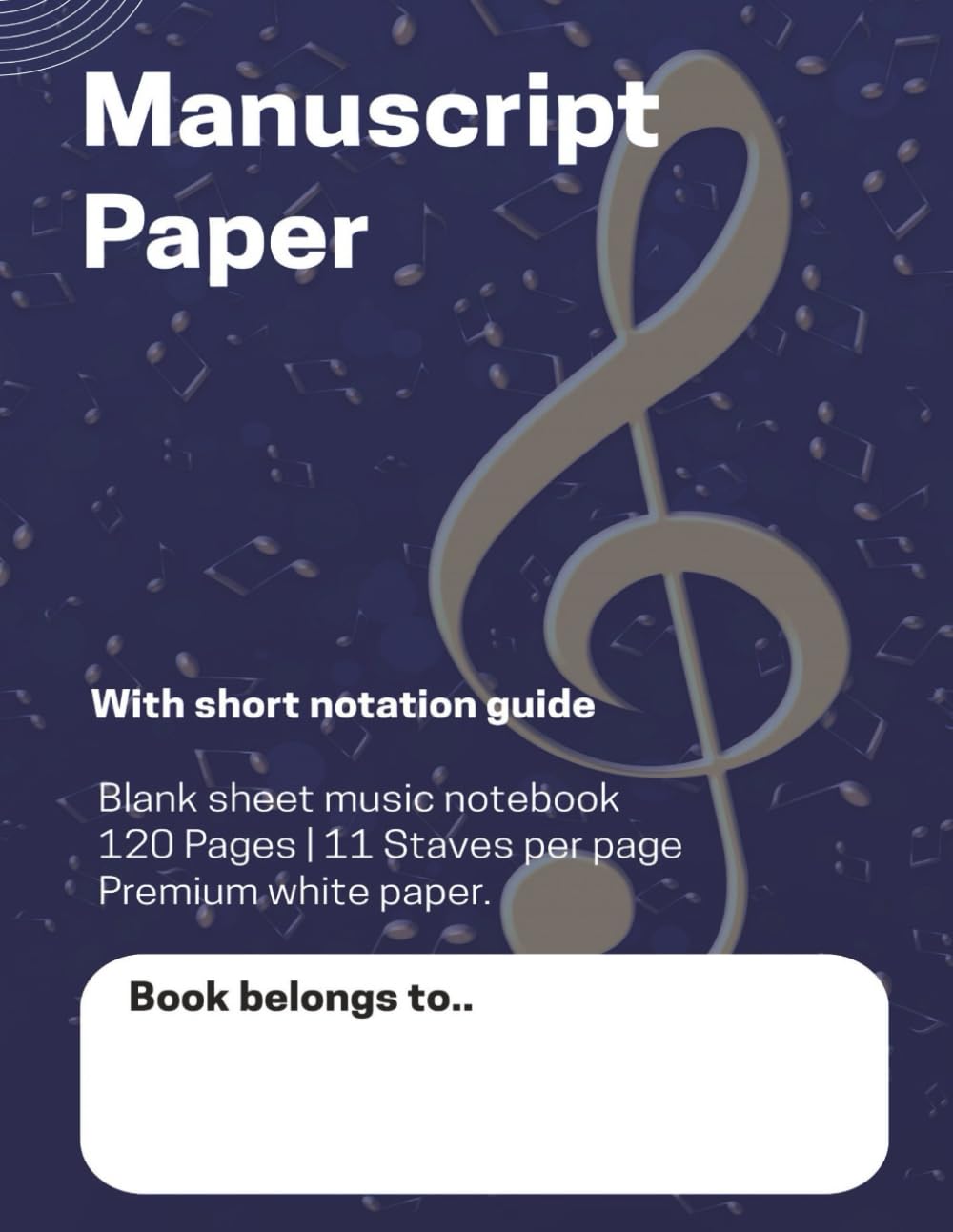 Music Manuscript Paper Notebook: Manuscript Paper | Blank sheet Music Notebook | 120 Pages 11 Staves per Page | Full 8,5'' wide x 11'' high baixar o livro de graça