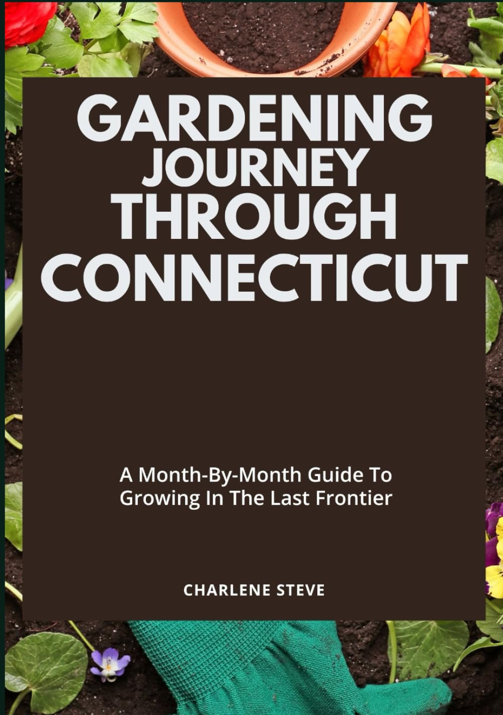 GARDENING JOURNEY THROUGH CONNECTICUT: A Month-By-Month Guide To Growing In The Last Frontier baixar livro de graça