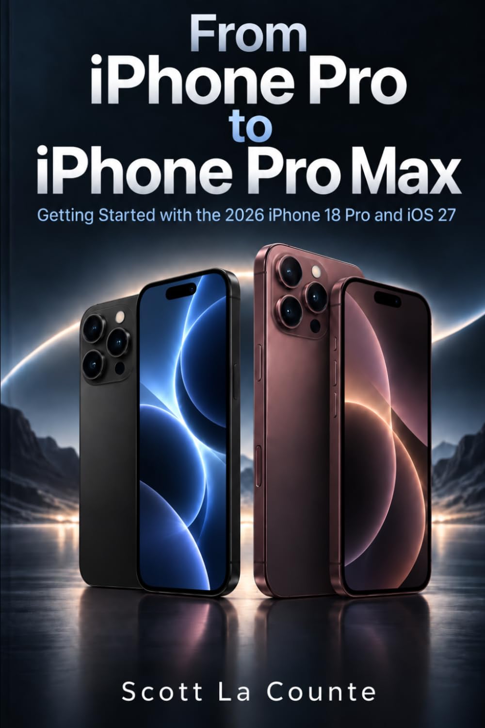 From iPhone Pro to iPhone Pro Max: Getting Started with the 2026 iPhone 18 Pro and iOS 27 baixar o livro de graça
