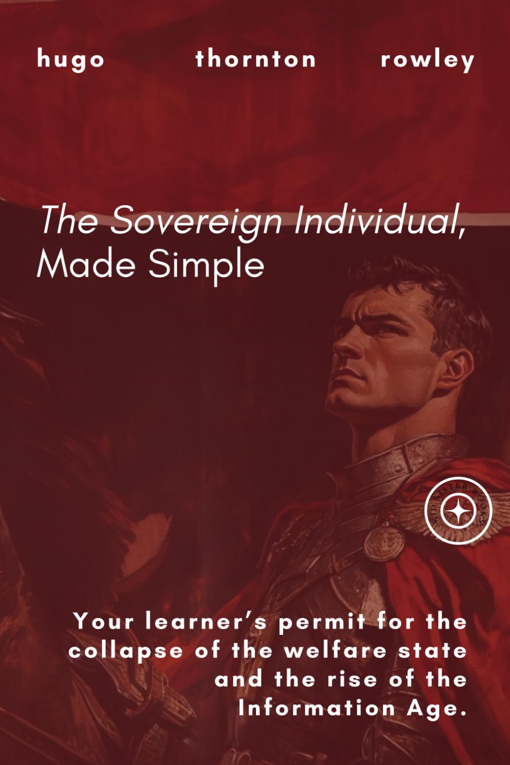 capítulo por capítulo baixar The Sovereign Individual, Made Simple: Your learner’s permit for the collapse of the welfare state and the rise of the Information Age. (Learner's Permit Guides)