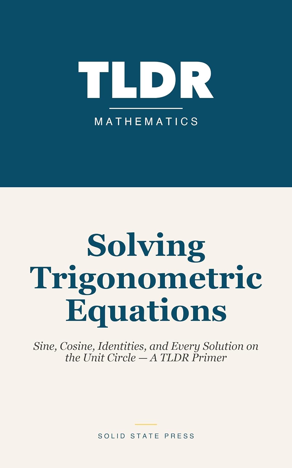Solving Trigonometric Equations: Sine, Cosine, Identities, and Every Solution on the Unit Circle — A TLDR Primer (English Edition) baixar o livro de graça