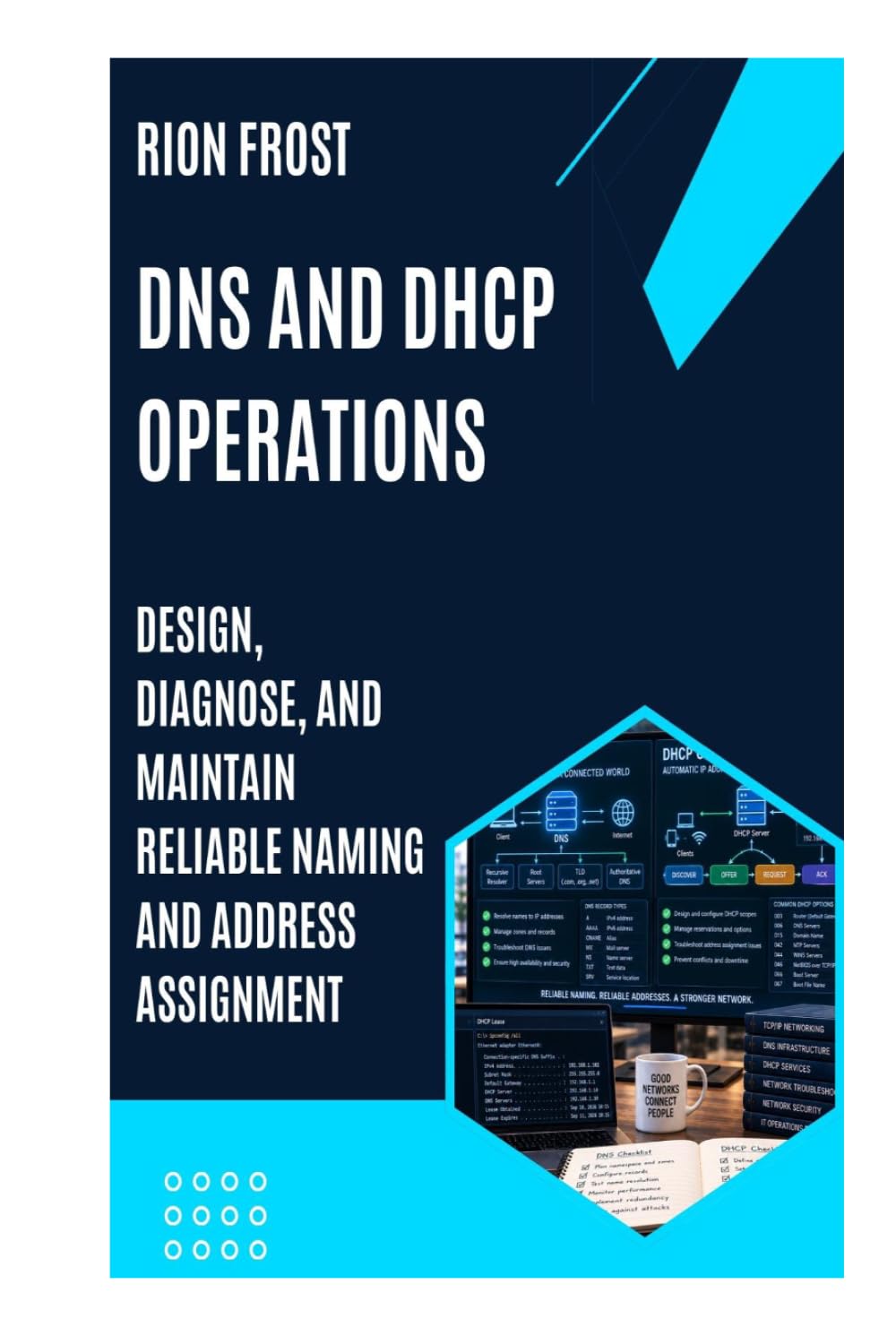 DNS AND DHCP OPERATIONS: Design, Diagnose, and Maintain Reliable Naming and Address Assignment baixar livro de graça