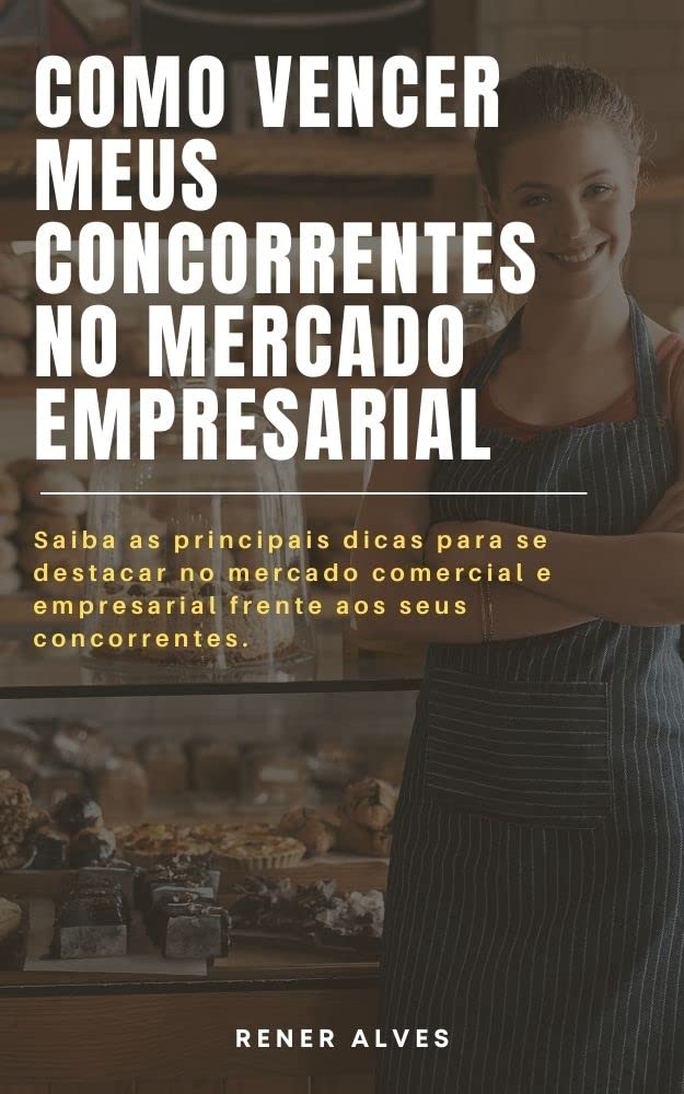 ler totalmente COMO VENCER MEUS CONCORRENTES NO MERCADO EMPRESARIAL | Todas as dicas para se destacar no mercado