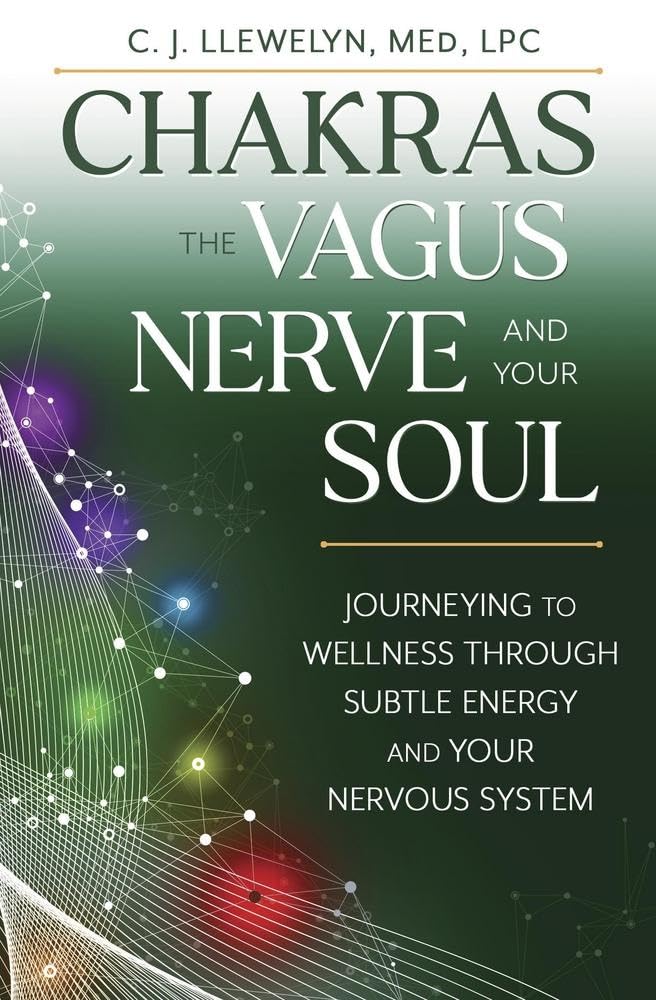 ler totalmente Chakras, the Vagus Nerve, and Your Soul: Journeying to Wellness Through Subtle Energy and Your Nervous System