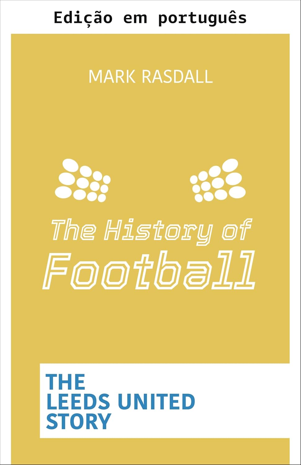 ler totalmente A história do futebol: a história do Leeds United
