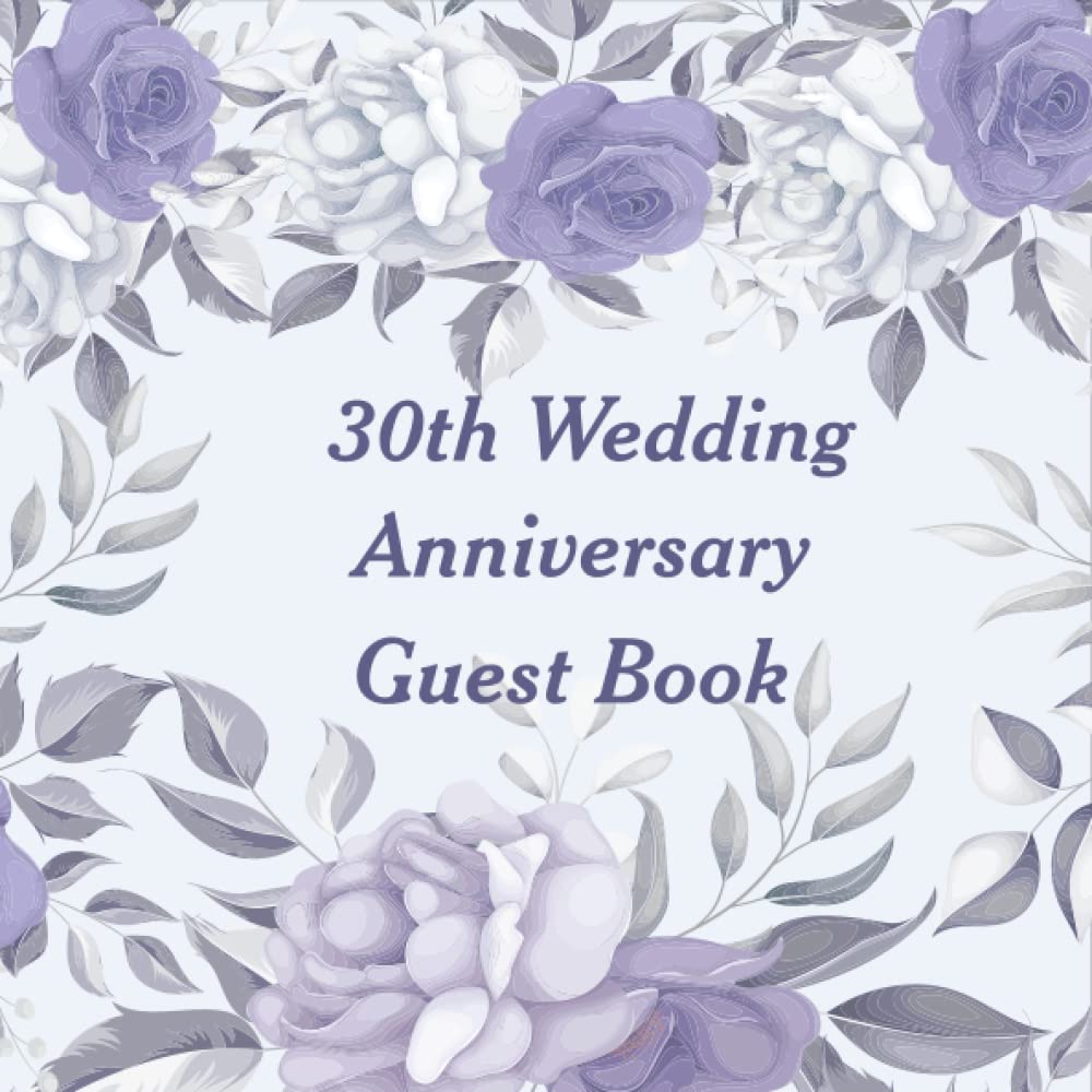 30th Wedding Anniversary Guest Book: Celebrate A Happy 30th Year in Marriage with Wishes from Friends and Family in A Beautifully Designed Keepsake.... in Lovely Congratulation Messages for Couple baixar livro de graça