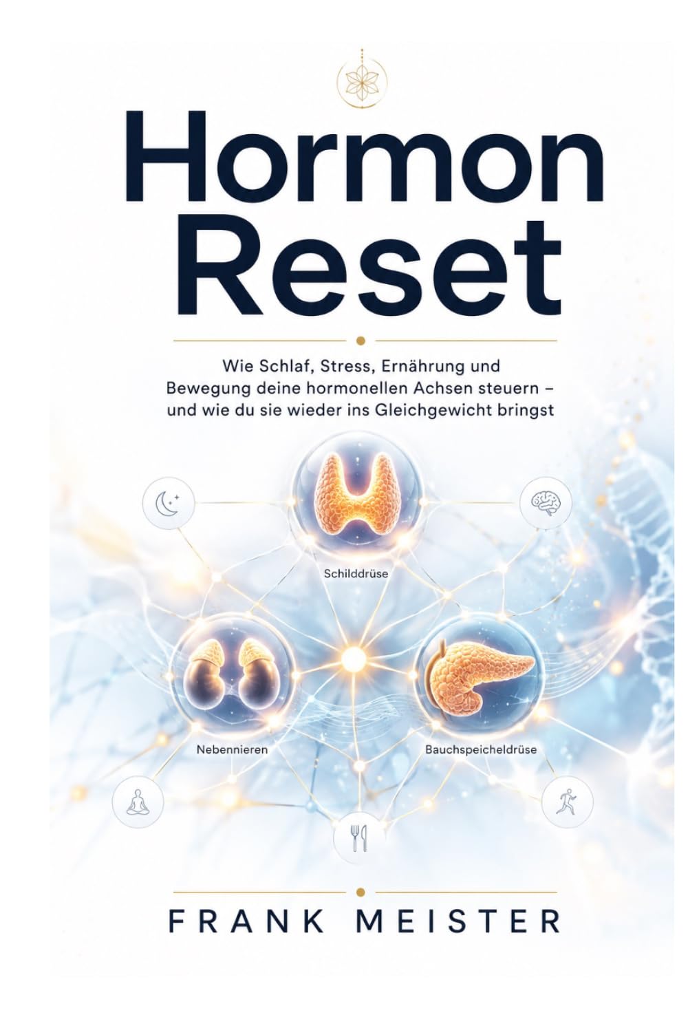 capítulo por capítulo baixar Hormon Reset: Wie Schlaf, Stress, Ernährung und Bewegung deine hormonellen Achsen steuern – und wie du sie wieder ins Gleichgewicht bringst (German Edition)