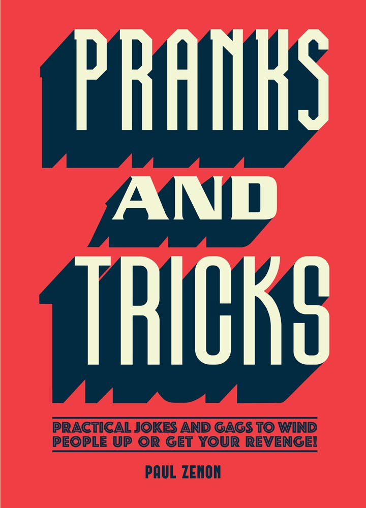 ler totalmente Pranks and Tricks: Practical Jokes and Gags to Wind People Up or Get Your Revenge!