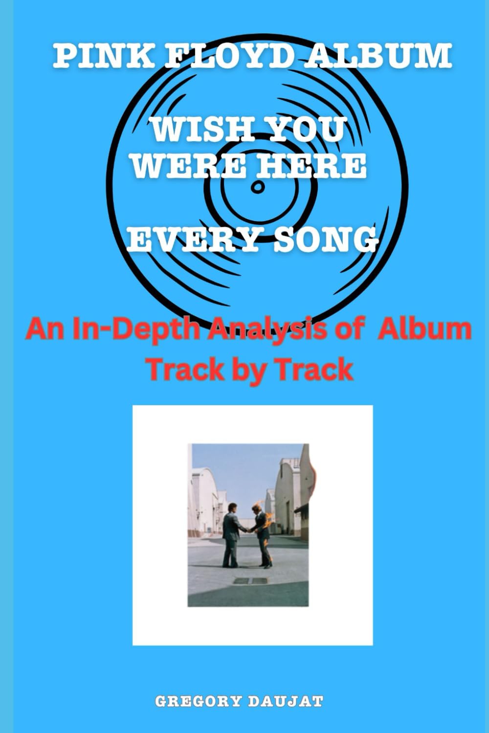 Pink Floyd Album -Wish You Were Here - Every Song- An In-Depth Analysis of Album Track by Track baixar o livro de graça