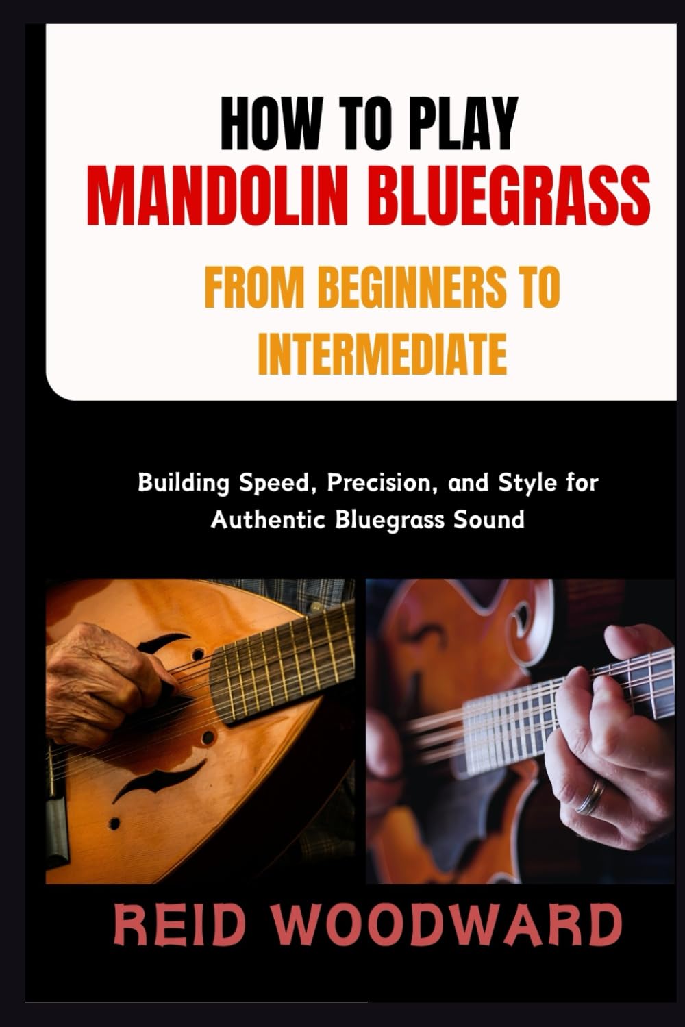 HOW TO PLAY MANDOLIN BLUEGRASS FROM BEGINNERS TO INTERMEDIATE: Building Speed, Precision, and Style for Authentic Bluegrass Sound baixar o livro de graça