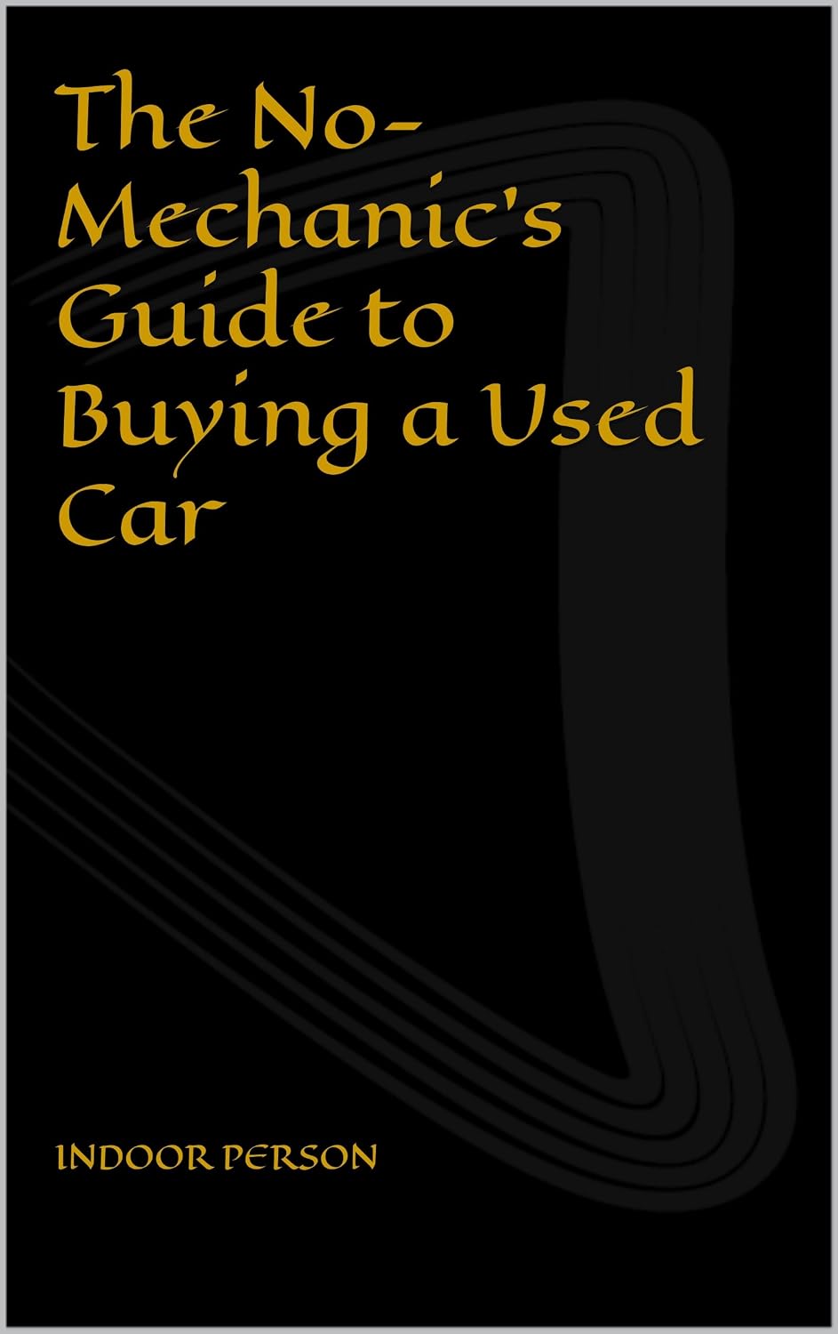 capítulo por capítulo baixar The No-Mechanic’s Guide to Buying a Used Car (The Non-Mechanic’s Guide Book 1) (English Edition)