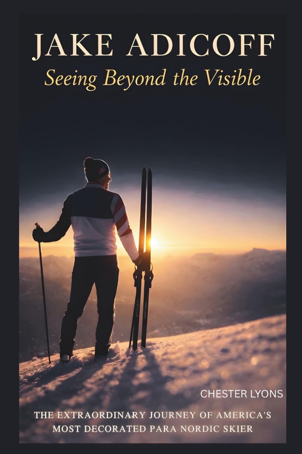 JAKE ADICOFF: Seeing Beyond the Visible: The Extraordinary Journey of America’s Most Decorated Para Nordic Skier baixar o livro de graça