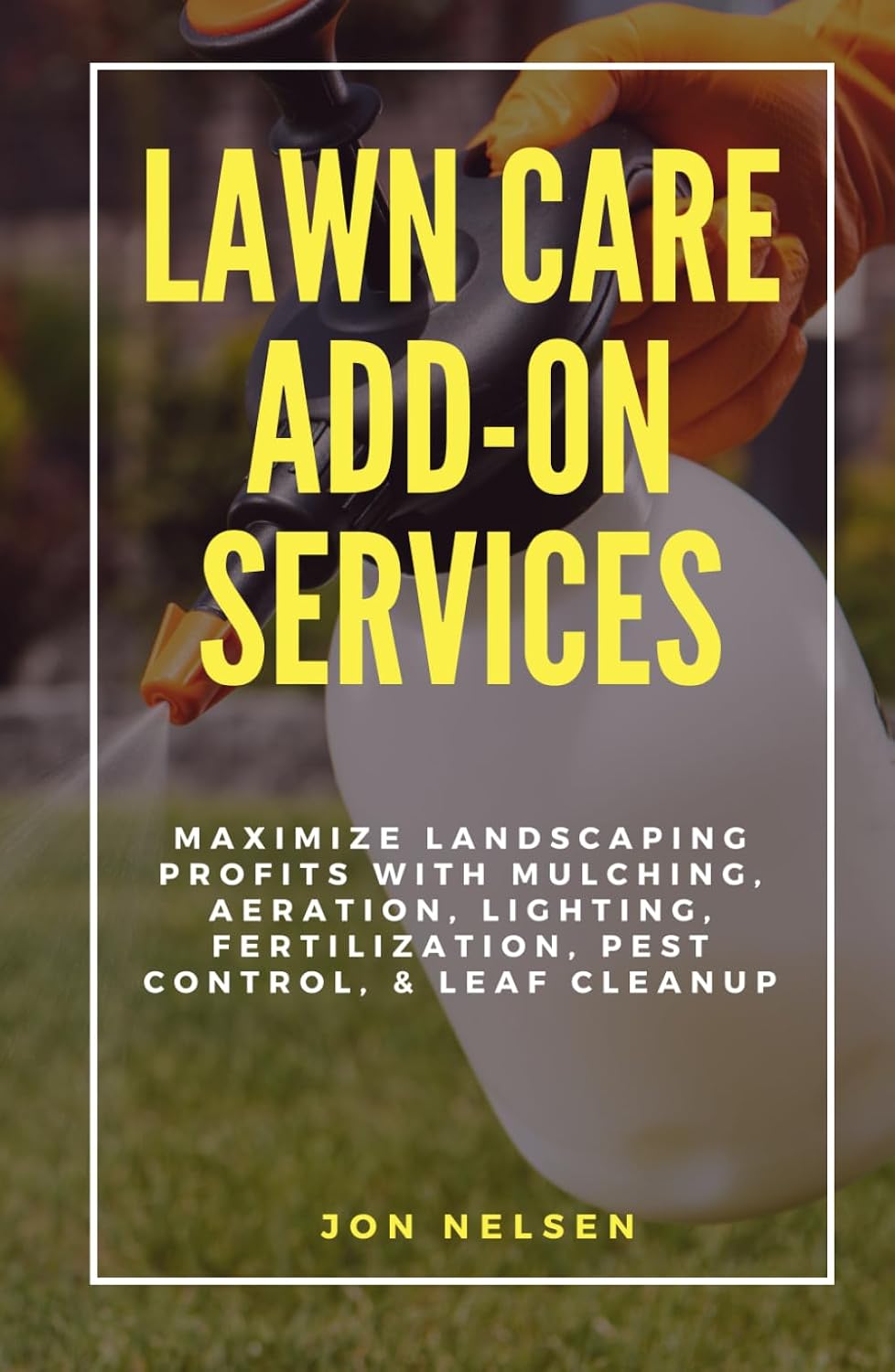 Lawn Care Add-On Services: Maximize Landscaping Profits with Mulching, Aeration, Lighting, Fertilization, Pest Control, & Leaf Cleanup (Start and Grow Your Lawn Care Business) baixar o livro de graça