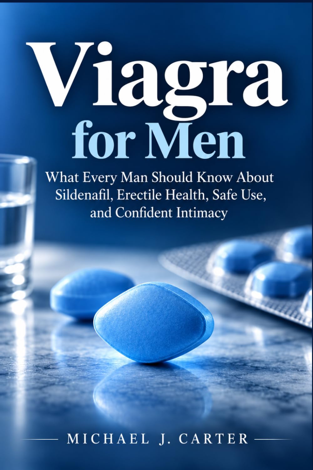 VIAGRA FOR MEN: What Every Man Should Know About Sildenafil, Erectile Health, Safe Use, and Confident Intimacy baixar o livro de graça