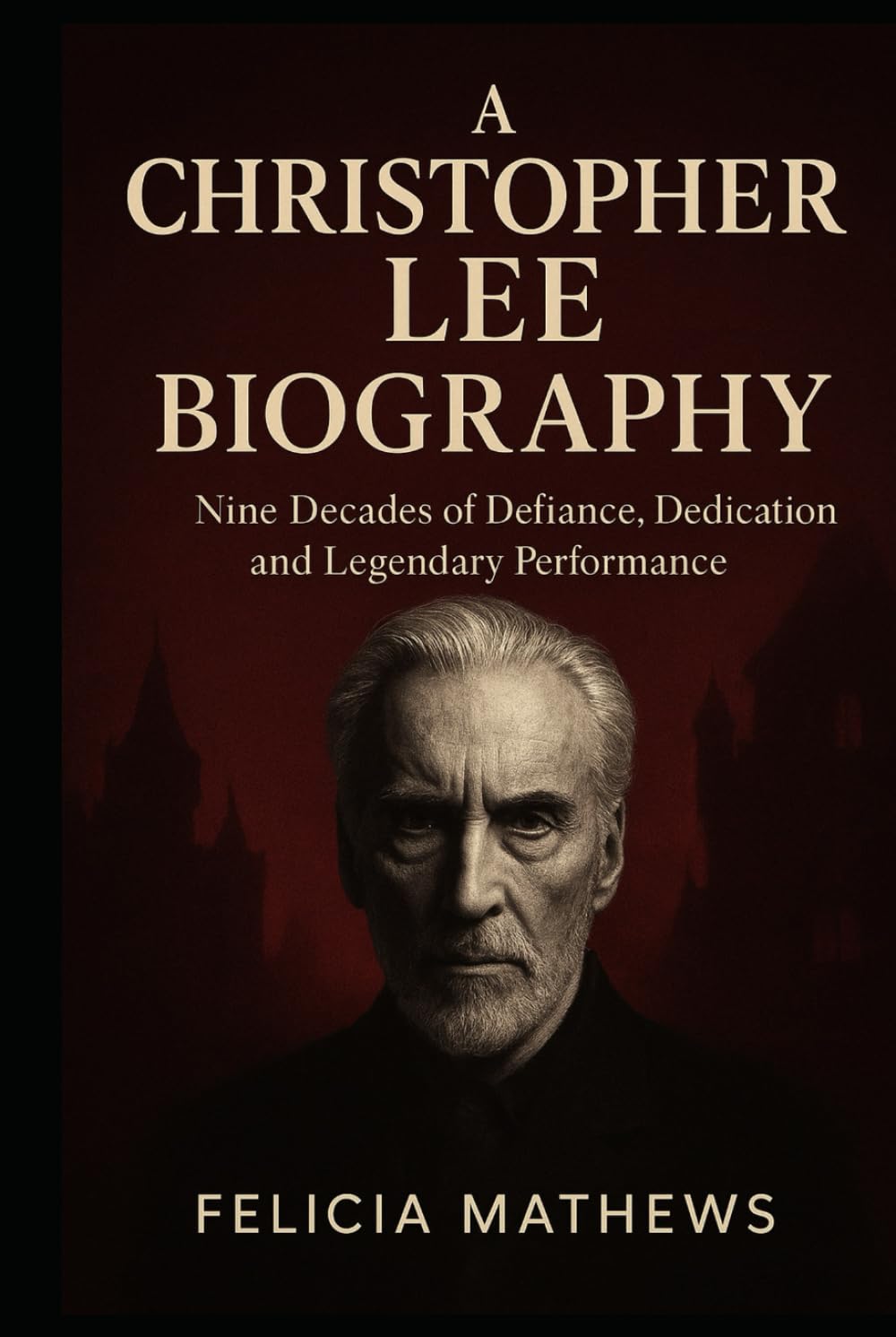 A Christopher Lee Biography: Nine Decades of Defiance, Dedication, and Legendary Performance baixar livro de graça