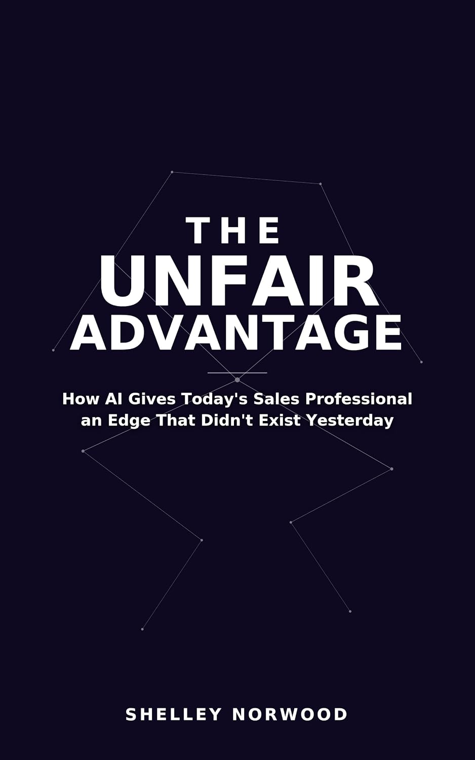 ler totalmente The Unfair Advantage: How AI Gives Today's Sales Professional an Edge That Didn't Exist Yesterday (English Edition)