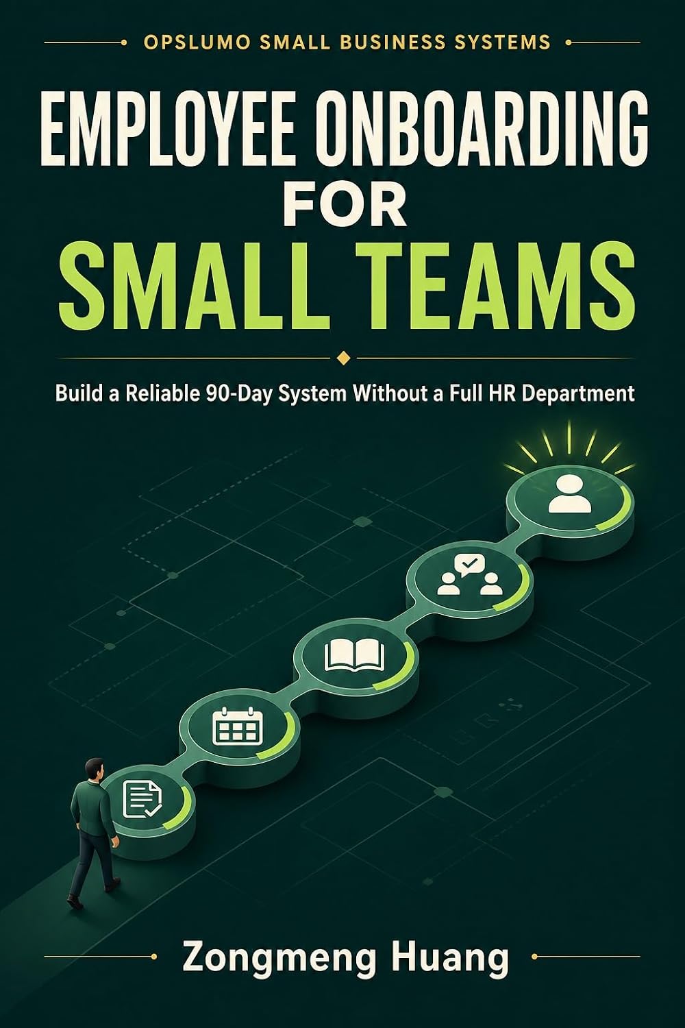 Employee Onboarding for Small Teams: A Practical System for Owners and Managers Without a Full HR Department From Accepted Offer to 90-Day Productivity (English Edition) baixar o livro de graça