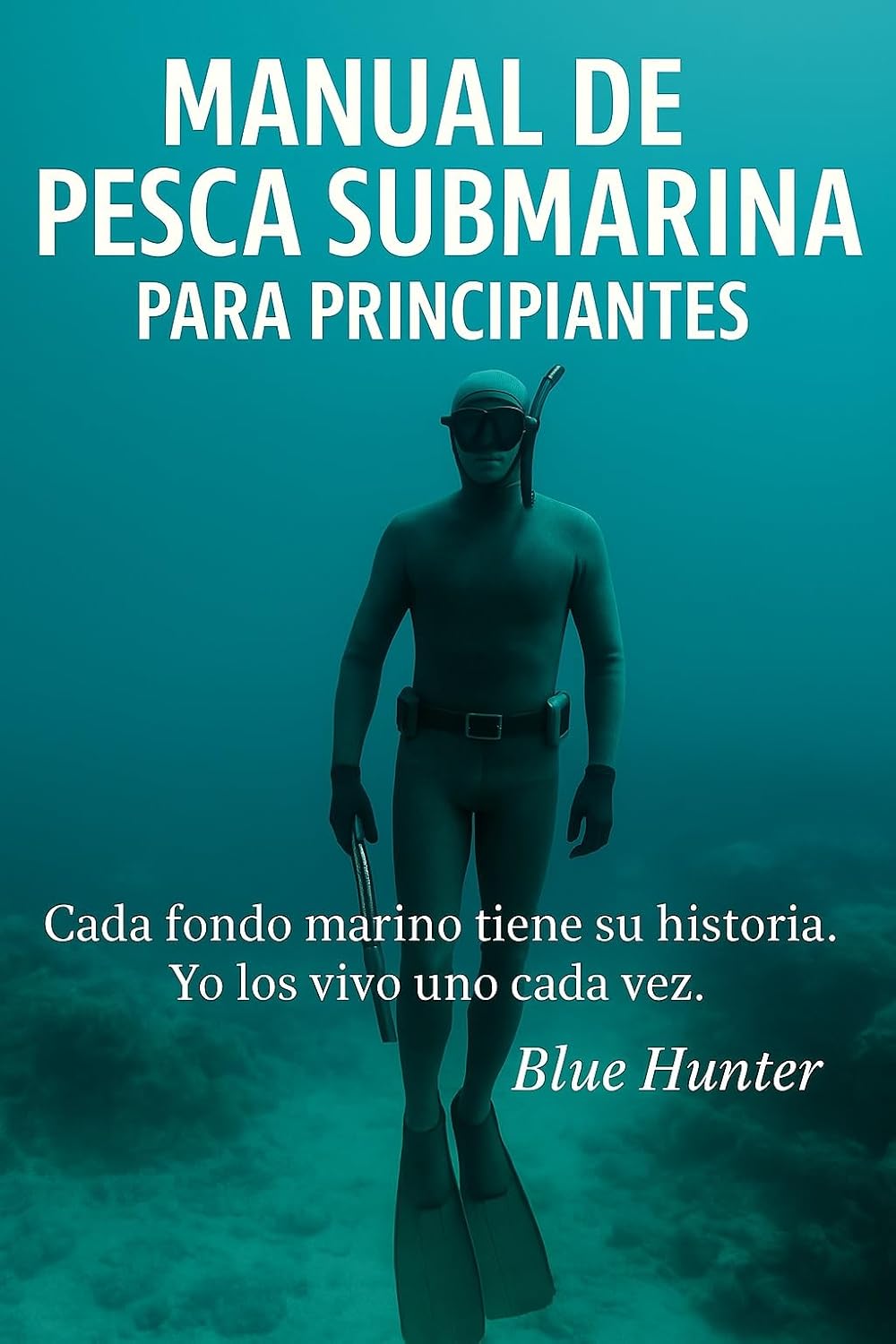capítulo por capítulo baixar Manual de pesca submarina para principiantes: Cada fondo marino tiene su historia. Yo los vivo uno cada vez (Spanish Edition)