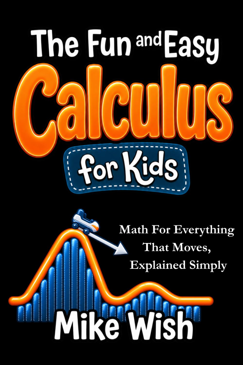 capítulo por capítulo baixar The Fun and Easy Calculus for Kids: Math For Everything That Moves, Explained Simply: Advanced Math for Gifted and Talented Kids in Middle and High School