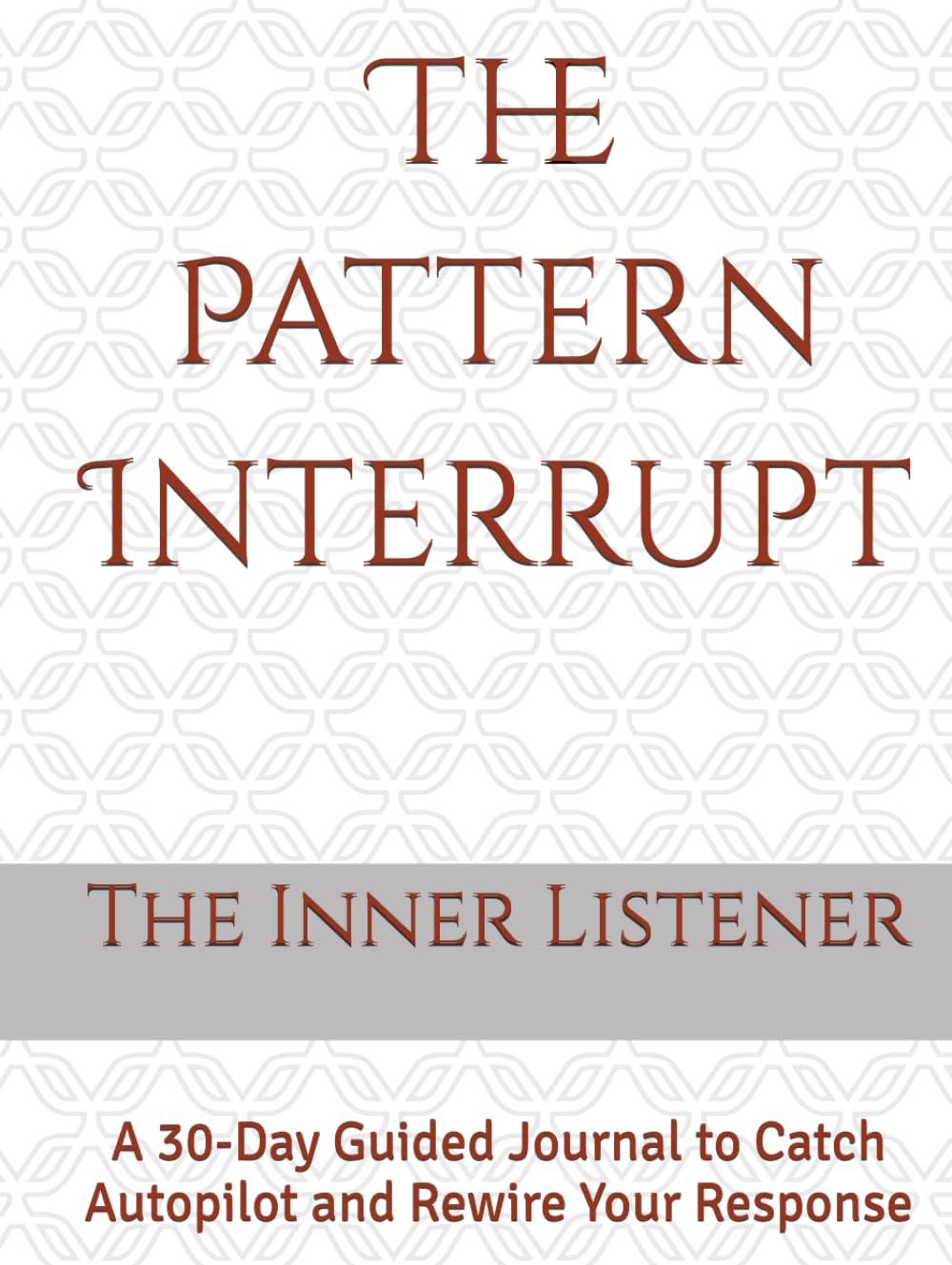 The Pattern Interrupt: A 30-Day Guided Journal to Catch Autopilot and Rewire Your Response baixar livro de graça