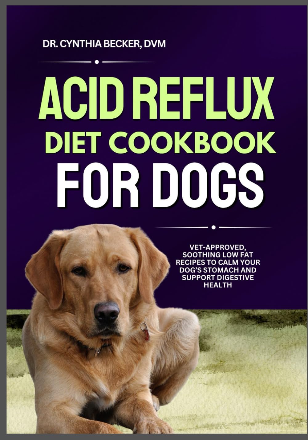 Acid Reflux Diet Cookbook for Dogs: Vet-Approved, Soothing Low Fat Recipes to Calm Your Dog’s Stomach and Support Digestive Health baixar o livro de graça