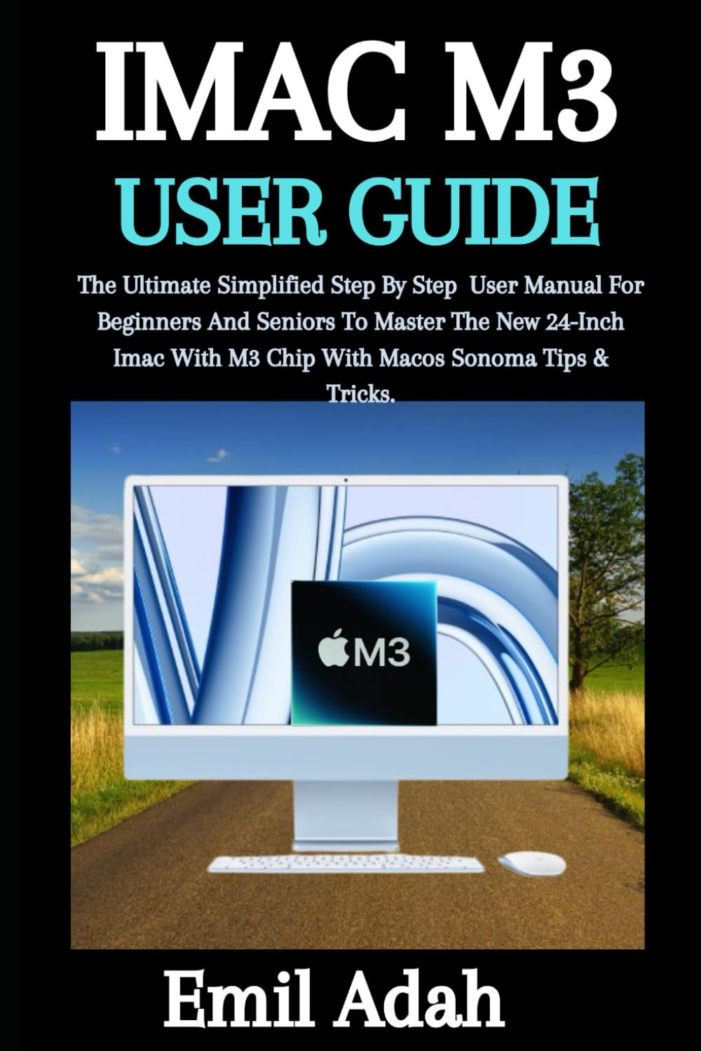 M3 imac user guide: The Ultimate Simplified Step By Step User Manual For Beginners And Seniors To Master The New 24-Inch Imac With M3 Chip With Macos Sonoma Tips & Tricks. baixar livro de graça