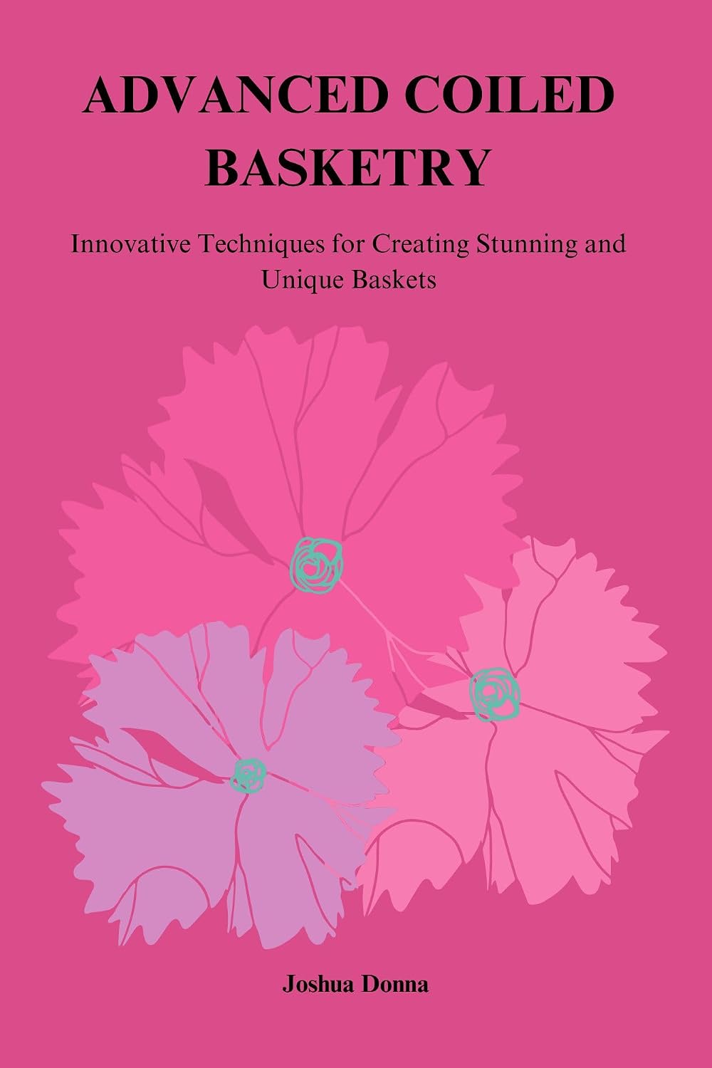 ADVANCED COILED BASKETRY: Innovative Techniques for Creating Stunning and Unique Baskets (English Edition) baixar livro de graça
