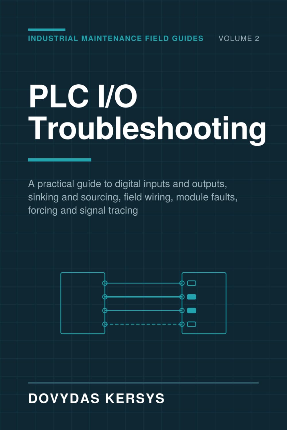 PLC I/O Troubleshooting for Maintenance Technicians: A Practical Guide to Digital Inputs, Outputs, Sourcing, Sinking, Field Wiring, Module Faults, Forcing, and Signal Tracing baixar o livro de graça