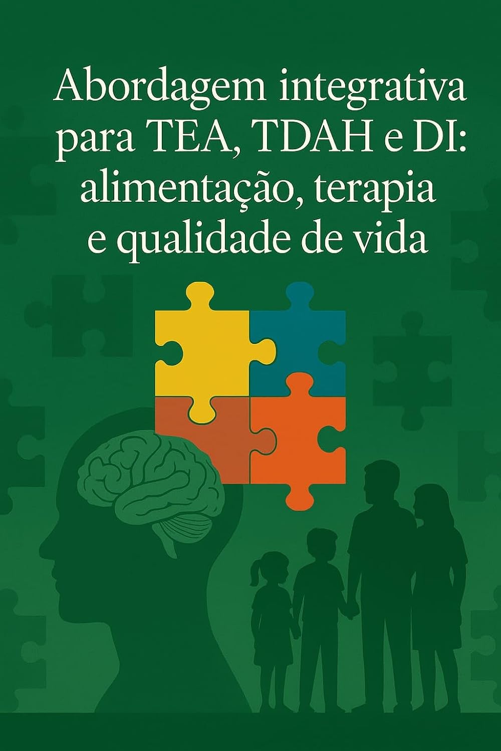 Abordagem integrativa para TEA, TDAH e DI: alimentação, terapia e qualidade de vida: Um guia para promover saúde e bem-estar baixar livro de graça