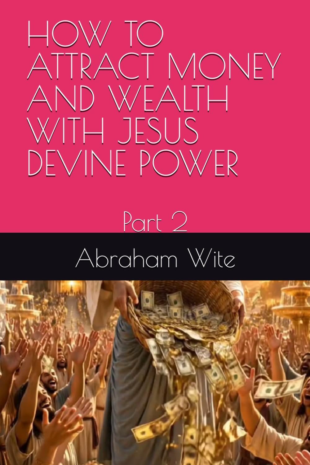 ler totalmente How to Attract Money and Wealth with Jesus Devine Power: Part 2