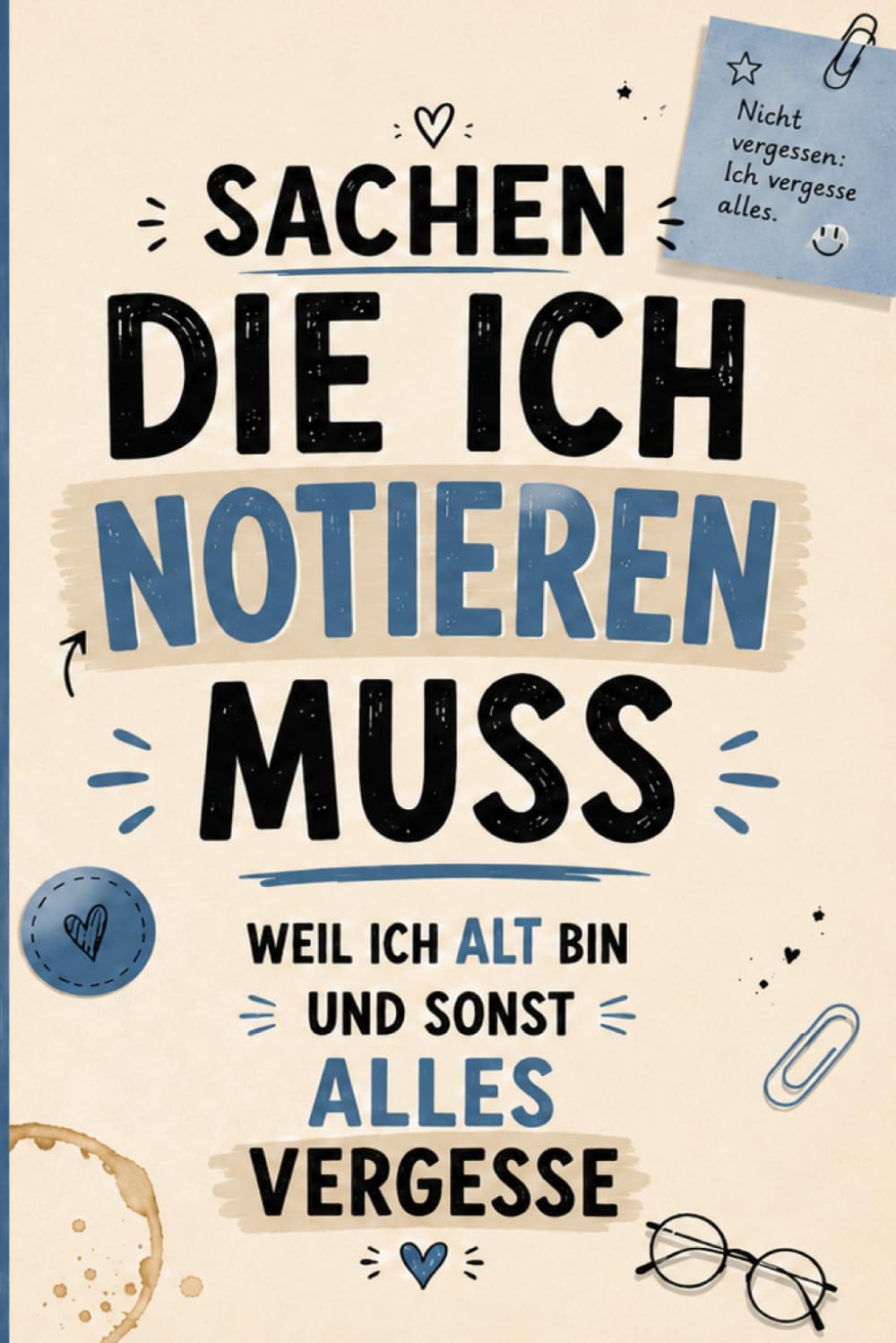 Sachen die ich notieren muss weil ich alt bin und sonst alles vergesse: Ästhetisches Notizbuch für Gedanken, Listen und kleine Alltagschaos-Momente baixar livro de graça