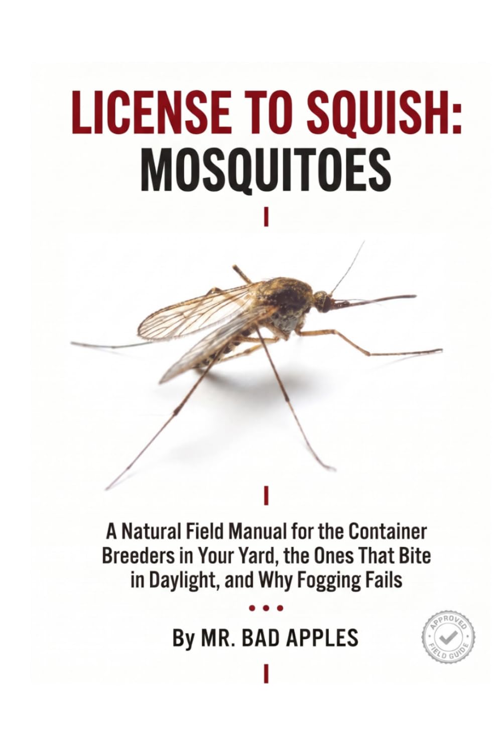 License to Squish: Mosquitoes: A Natural Field Manual for the Container Breeders in Your Yard, the Ones That Bite in Daylight, and Why Fogging Fails baixar livro de graça