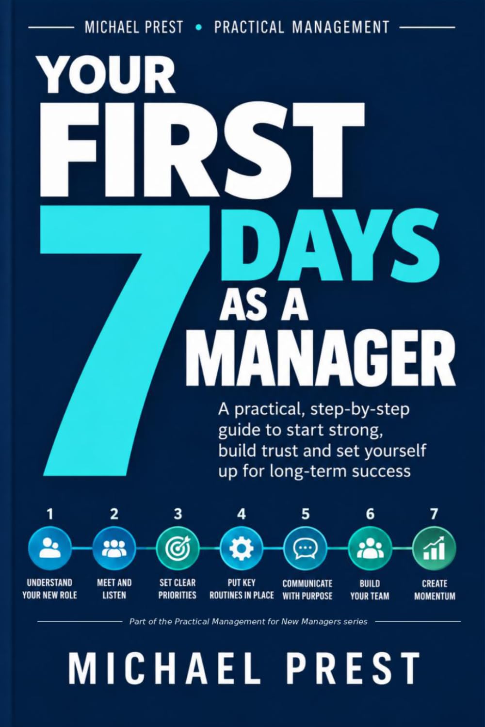 ler totalmente Your First 7 Days as a Manager: A Practical First-Week Action Guide for First-Time and Newly Promoted Managers