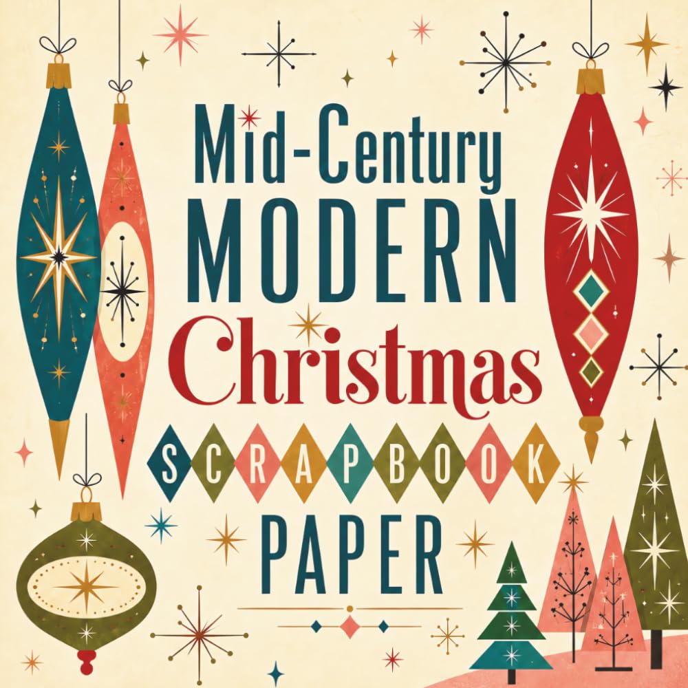 Mid-Century Modern Christmas Scrapbook Paper: Retro 1950s and 1960s Atomic Holiday Patterns for Junk Journals, Card Making, Collage and Mixed Media Crafts baixar o livro de graça