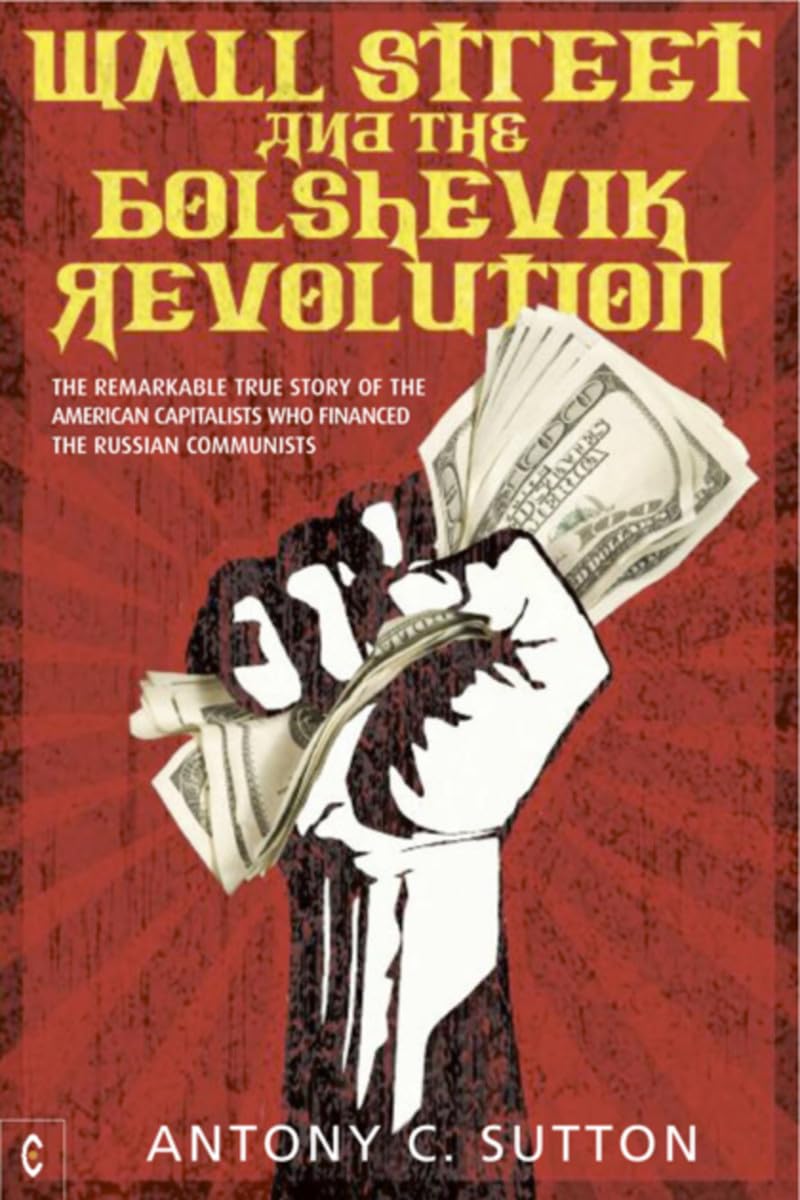 Wall Street and the Bolshevik Revolution: The Remarkable True Story of the American Capitalists Who Financed the Russian Communists baixar livro de graça