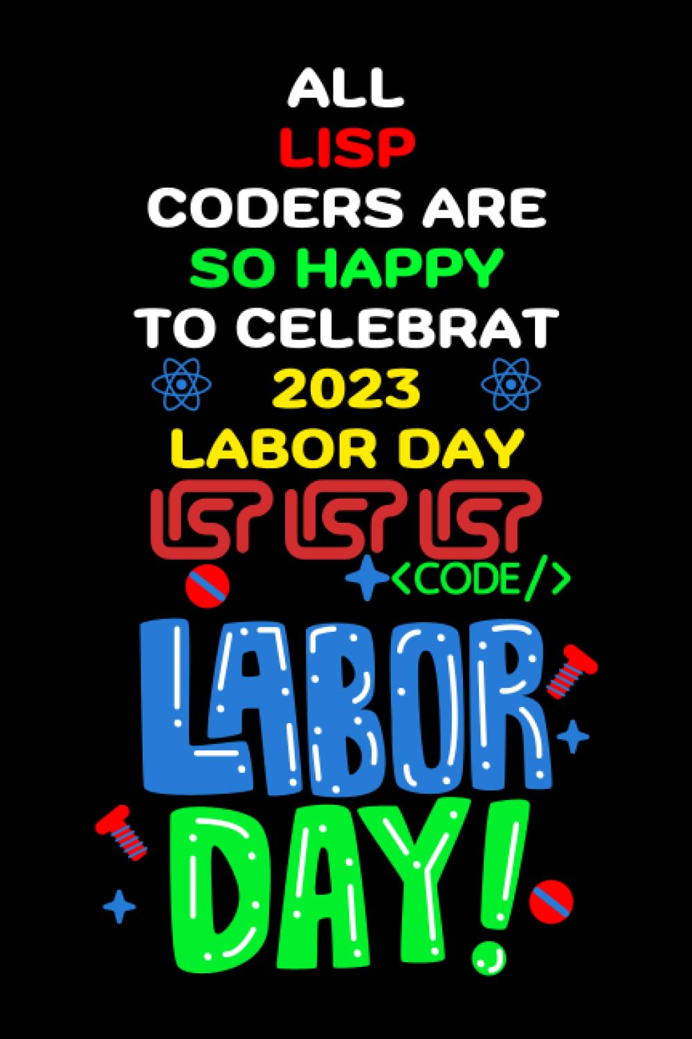ler totalmente ALL LISP CODERS ARE SO HAPPY TO CELEBRATE 2023 LABOR DAY: Funny Happy Labor Day Notebook For Coders and Programmers, Funny Notebooks To Celebreat Labor Day For Programmers and Coders