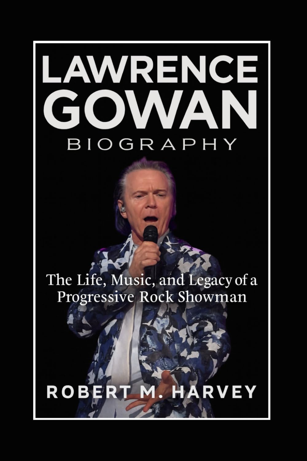 ler totalmente Lawrence Gowan Biography: The Life, Music, and Legacy of a Progressive Rock Showman
